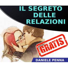 IL SEGRETO PER CREARE RELAZIONI DI COPPIA DI SUCCESSO - DANIELE PENNA